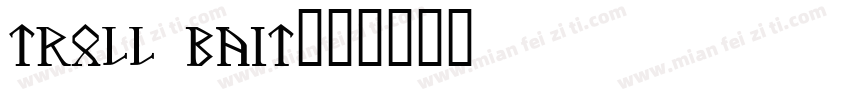 Troll Bait字体转换